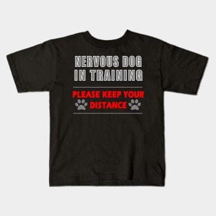 Nervous Dog In Training Keep Your Distance Kids T-Shirt